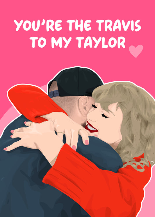 You're The Travis To My Taylor Card