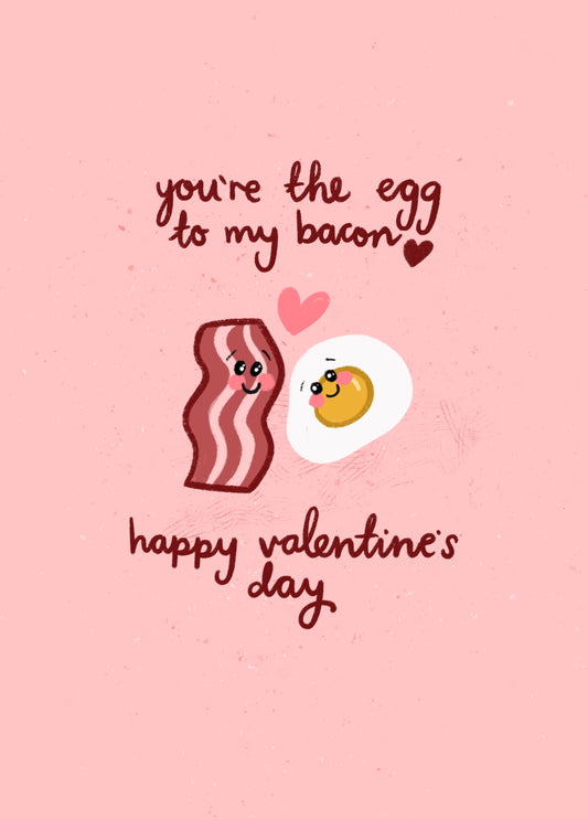 You're The Egg To My Bacon - Valentine's Card