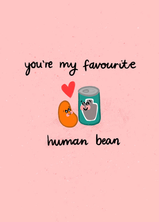 You're My Favourite Human Bean