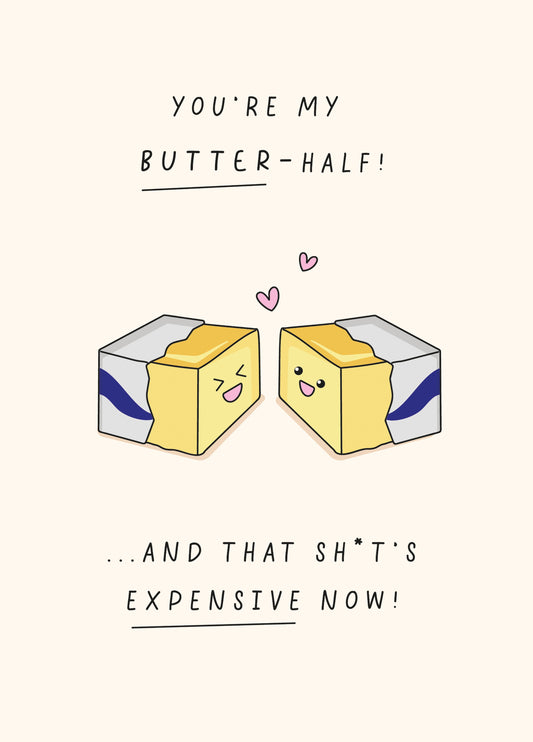 You're My Butter-Half - Anniversay Card