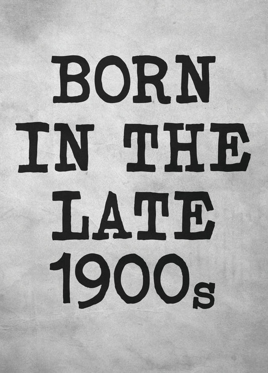 Funny Birthday Card For Those Born In The Late 1900s