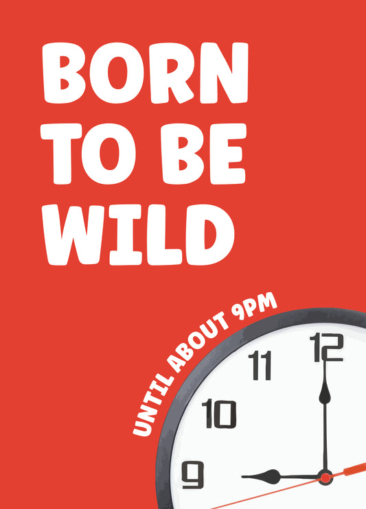 Funny Birthday Card For Adults - Born To Be Wild... Until About 9pm