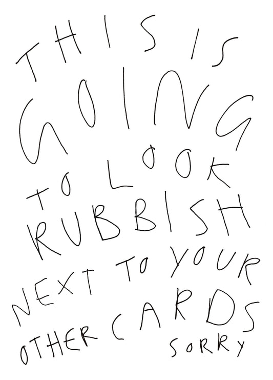This Is Going To Look Rubbish Card