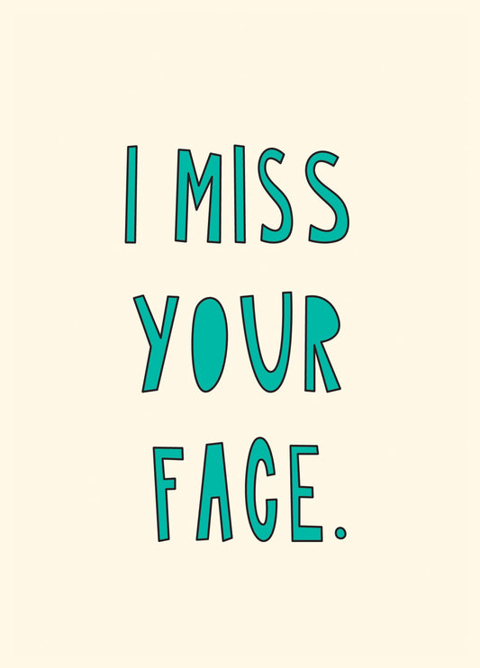 I Miss Your Face Card