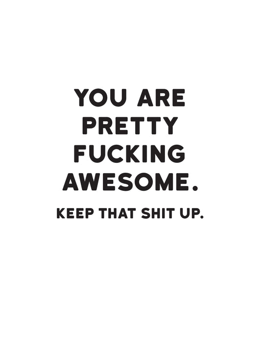 You Are Pretty Fucking Awesome Card