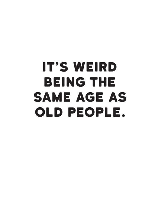 Same Age As Old People Card