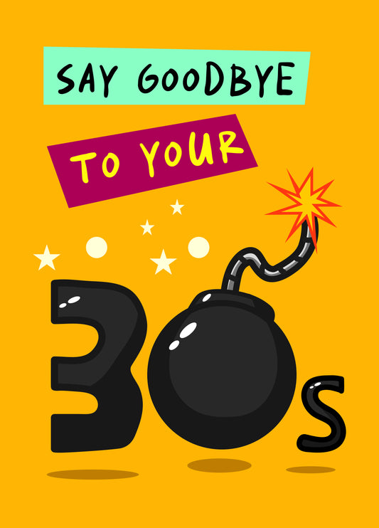 Say Goodbye To Your 30's 40th Birthday Card