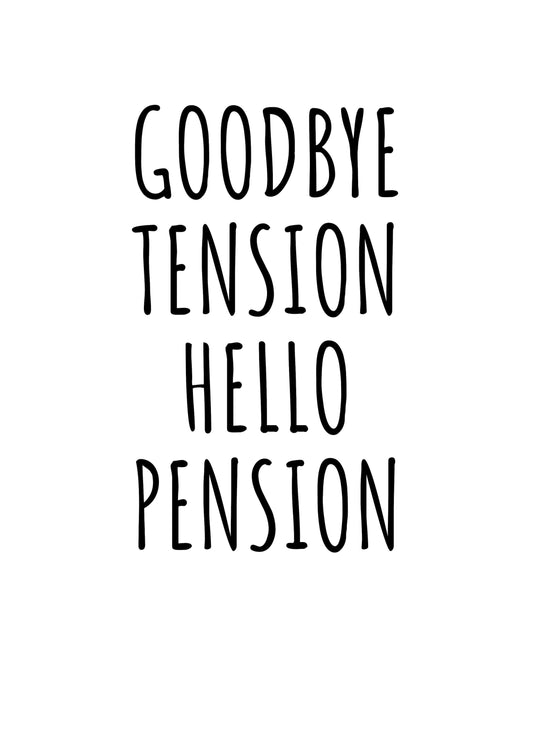 Goodbye Tension Hello Pension Card