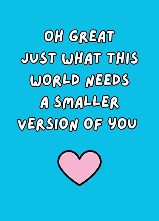 Just What This World Needs Card