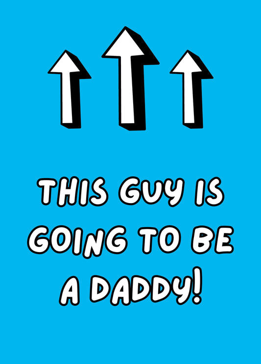 This Guy Is Going To Be A Daddy Card