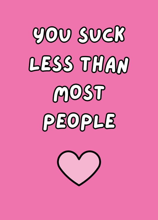 You Suck Less Than Most People Card