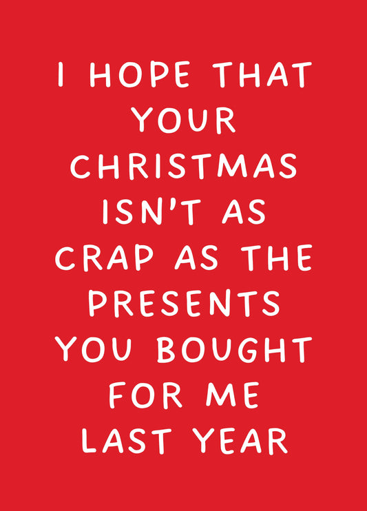 I Hope Your Christmas Isn't As Crap As... Card