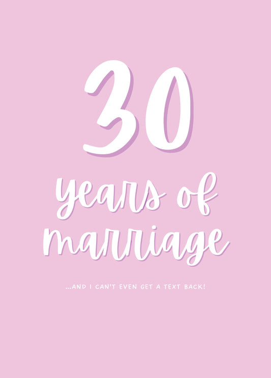 30 Years Of Marriage I Can't Even Get A Text Back Card