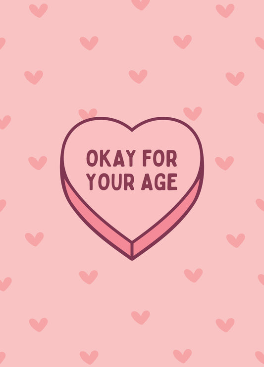 Okay For Your Age Candy Love Heart Card