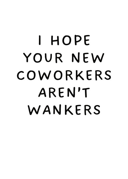 I Hope Your New Coworkers Aren't Wankers Card
