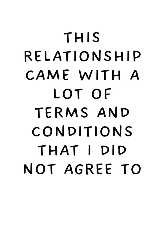 Relationship Came With Terms And Conditions Card