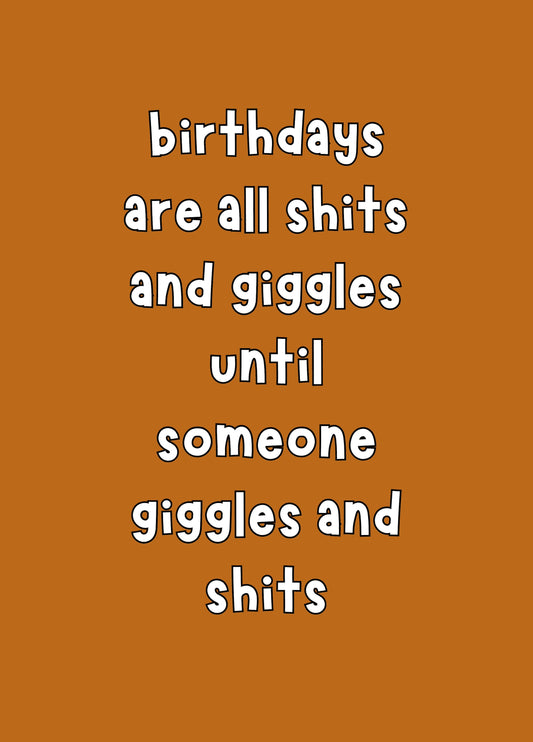 Birthdays Are All Shits And Giggles Card