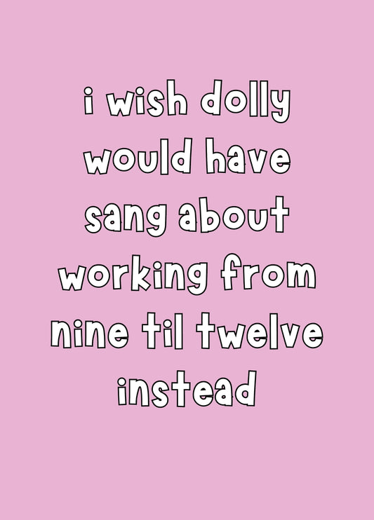 I Wish Dolly Would Have Sang About 9 Til 12 Card