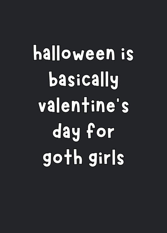 Halloween Is Basically Valentine's For Goth Girls Card