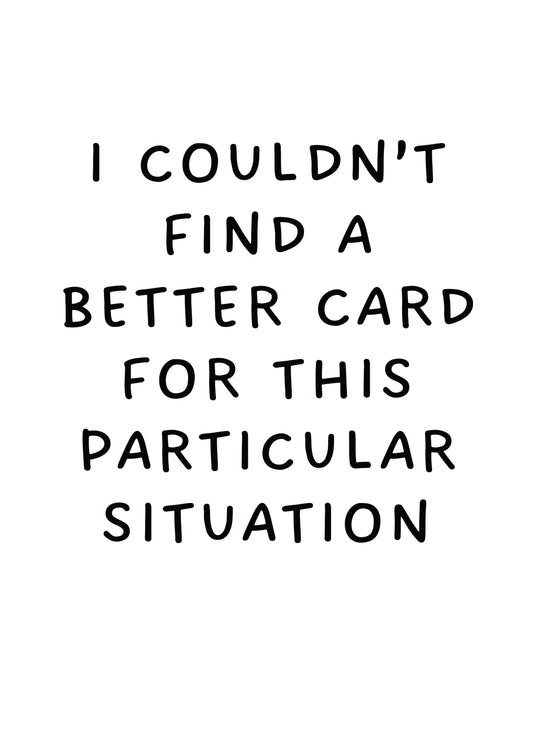I Couldn't Find A Better Card