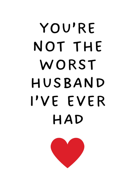 You're Not The Worst Husband I've Ever Had