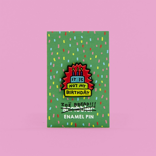 Zoe Bread Not My Birthday Pin Badge