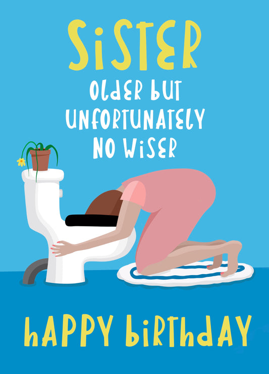 Sister - Older But No Wiser! Card