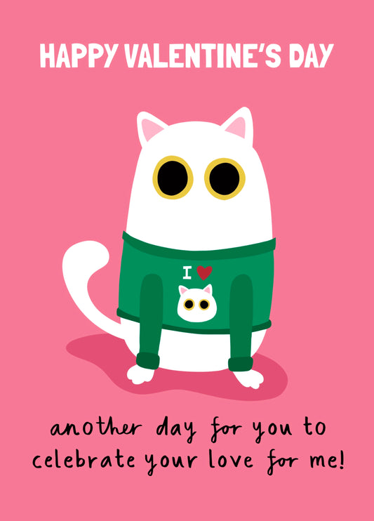 Sarcastic Cat Celebrate Your Love For Me