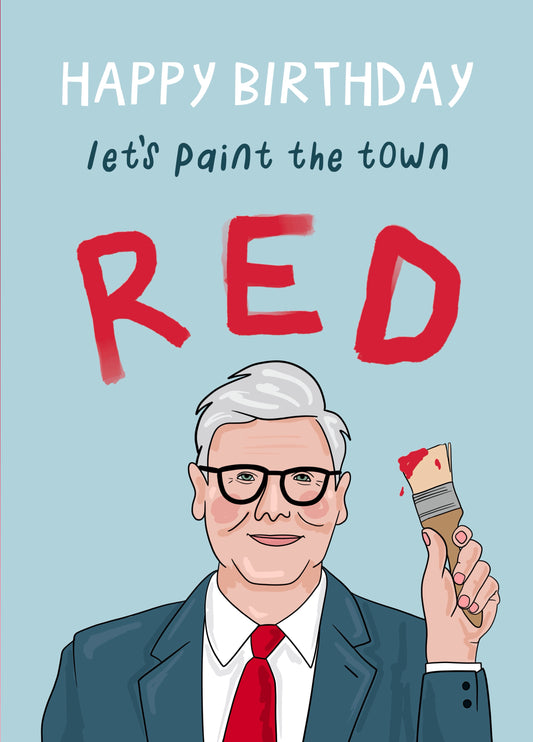Funny Birthday Card - Paint The Town Red Keir Starmer Card