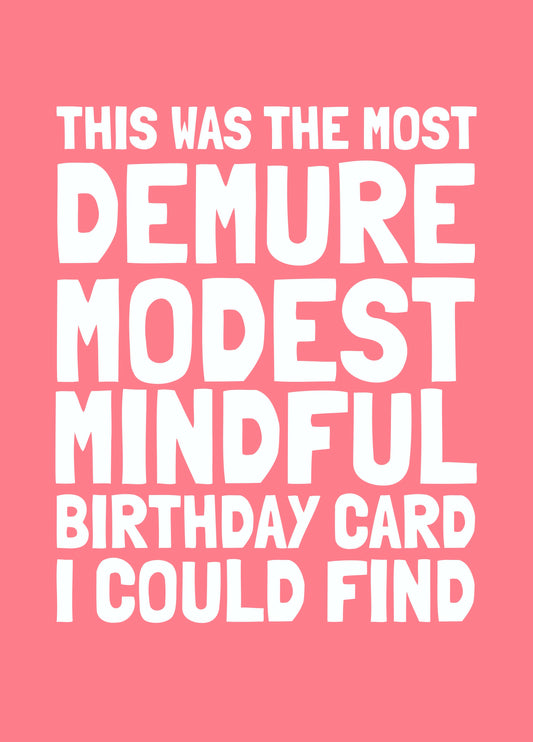 Funny Birthday Card - Demure Modest Mindful Birthday Card