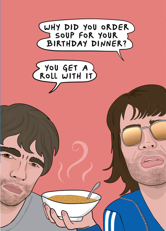 Funny Oasis Birthday Card - Roll With It - Gallagher’s Birthday Dinner