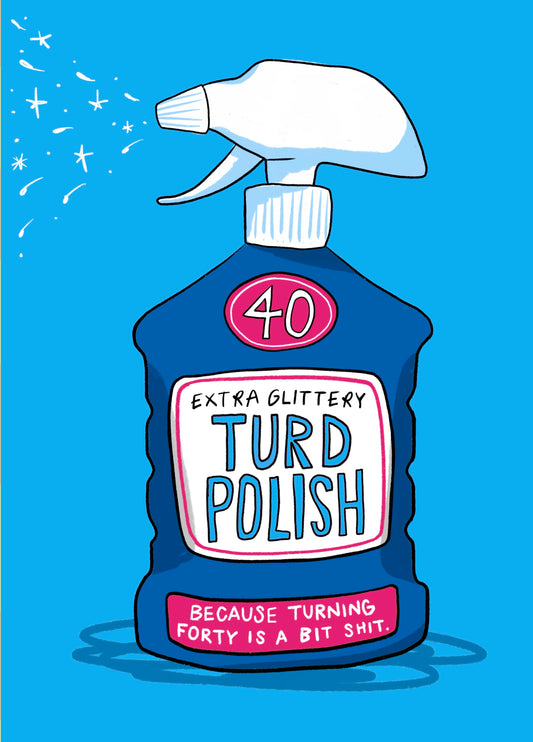 Funny 40th Birthday Card - Extra Glittery Turd Polish