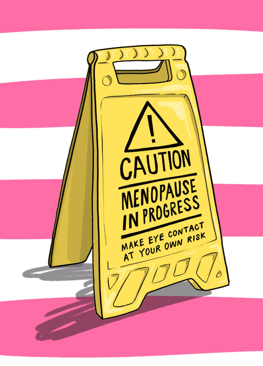 Funny Birthday Card - Caution Menopause