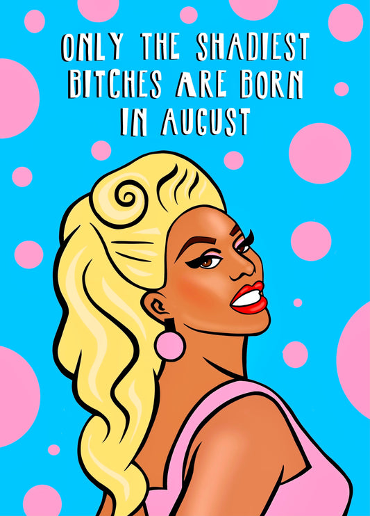 Only The Shadiest Bitches Are Born In August! Card