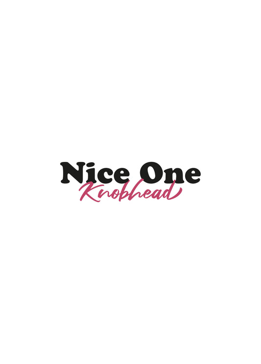 The Nice One Knobhead Card