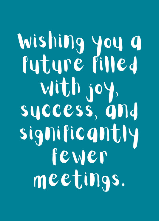 Retirement Card - Joy Success And Fewer Meetings!