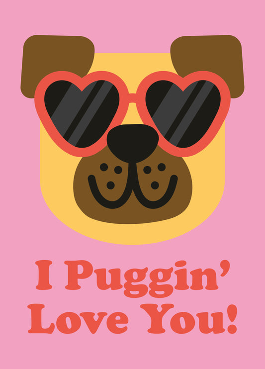 I Puggin' Love You Card