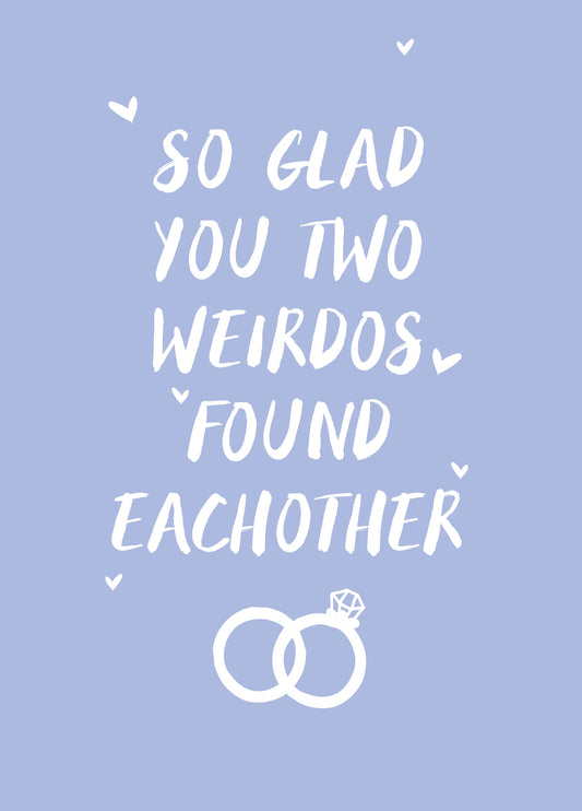 So Glad You Weirdos Found Each Other Card