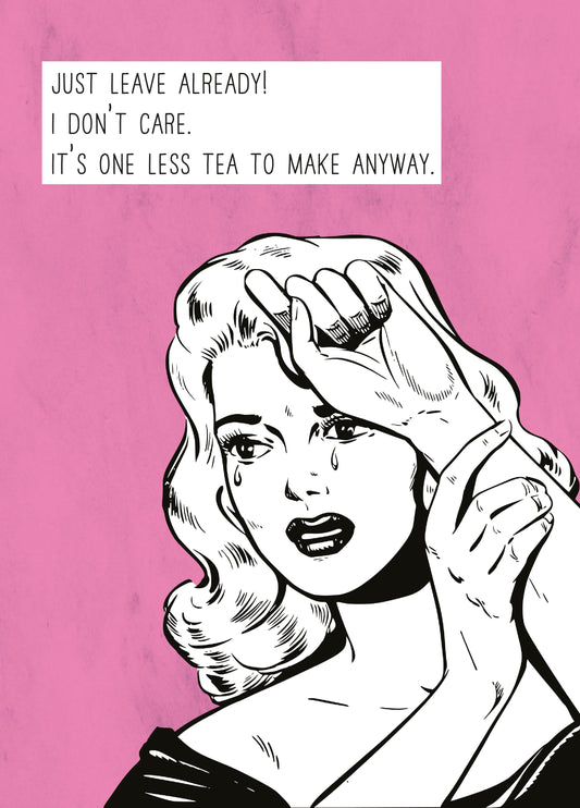 It's One Less Tea To Make Card