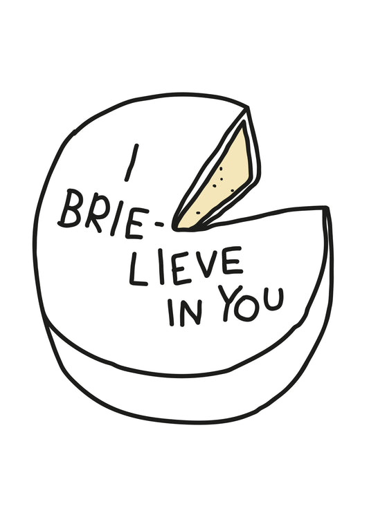 I Brie-Lieve In You Card