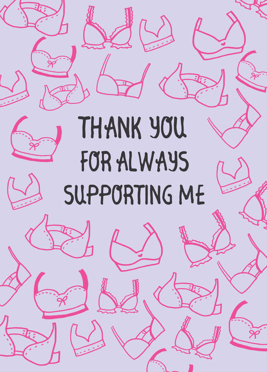 Thank You For Always Supporting Me Card