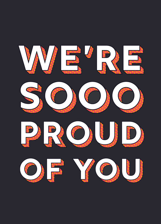 We're Sooo Proud Of You Card