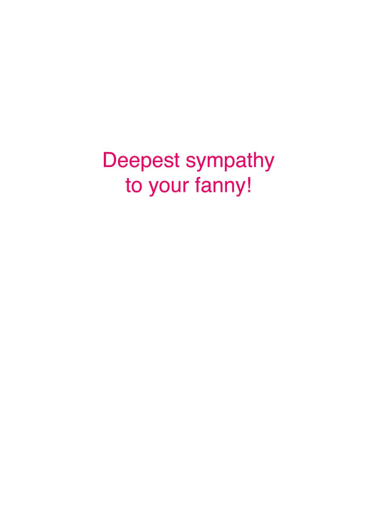 Deepest Sympathy To Your Fanny Card