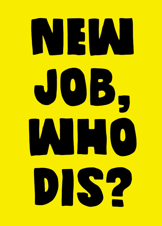 New Job Who Dis Card