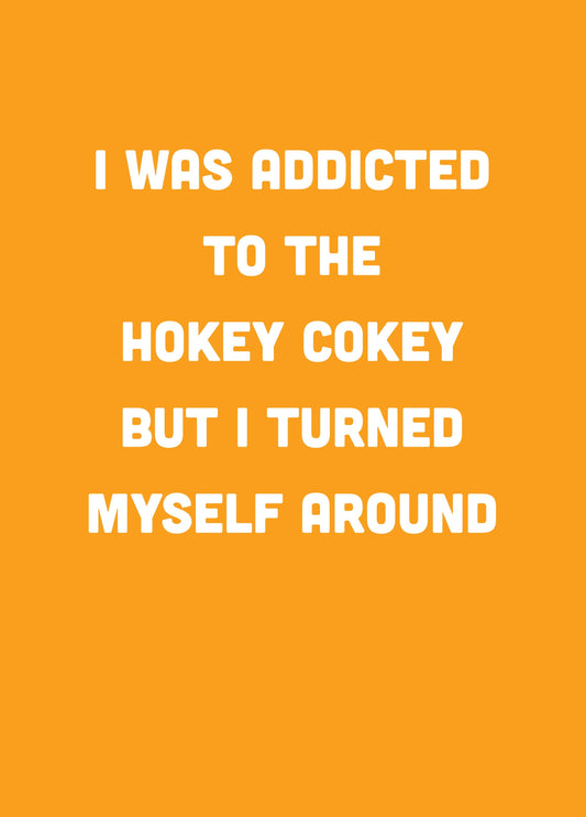 Addicted To The Hokey Cokey Type Card
