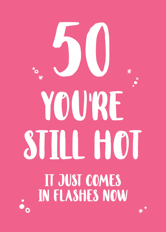 You're Still Hot 50th Birthday Card