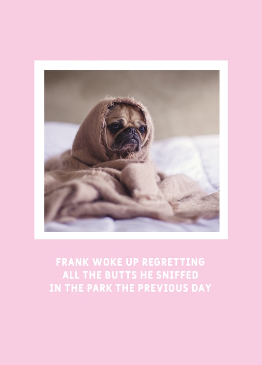 Frank The Pug All The Butts He Sniffed Card