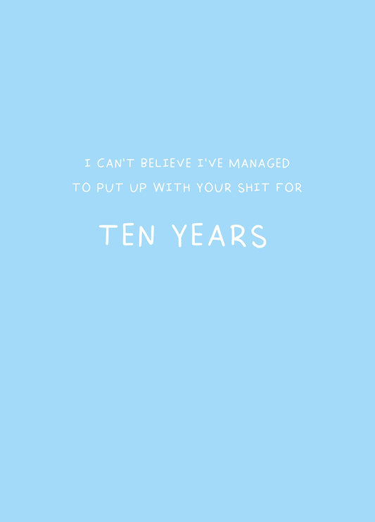Put Up With Your Shit For Ten Years Card