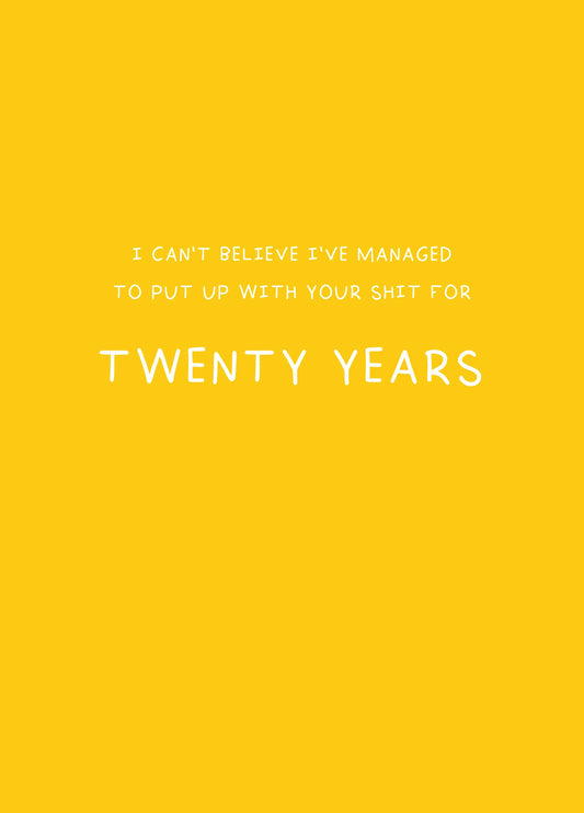 Put Up With Your Shit For Twenty Years Card