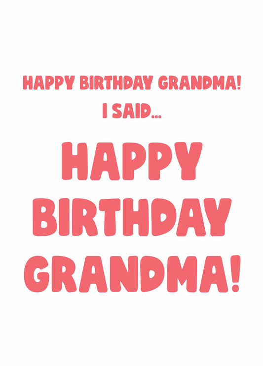 I Said Happy Birthday Grandma Card